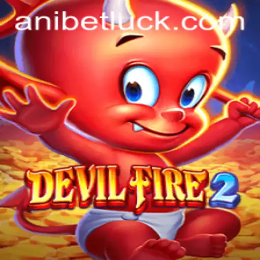 Exploring the Thrilling World of DevilFire2 and Anibet: A Comprehensive Guide